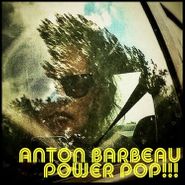 Anton Barbeau, Power Pop!!! (CD)