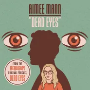 Aimee Mann, Dead Eyes [Black Friday] (7")