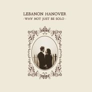 Lebanon Hanover, Why Not Just Be Solo (CD)