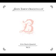 John Zorn, The Bagatelles Vol. 5: Kris Davis Quartet (CD)