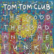Tom Tom Club, The Good The Bad And The Funky [Record Store Day] (LP)