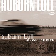 Auburn Lull, Alone I Admire (LP)