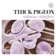 Thick Pigeon, Subway (Singles) [Violet Vinyl] (LP)