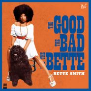 Bette Smith, The Good, The Bad & The Bette (LP)