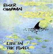 Roger Chapman, Life In The Pond (LP)