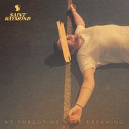Saint Raymond, We Forgot We Were Dreaming (CD)