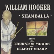 William Hooker, Shamballa: Duets With Thurston Moore & Elliott Sharp [Record Store Day] (LP)