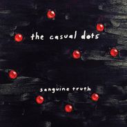 The Casual Dots, Sanguine Truth (LP)