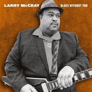 Larry McCray, Blues Without You (LP)