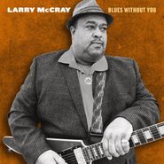 Larry McCray, Blues Without You (CD)