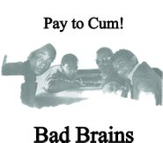 Bad Brains, Pay To Cum / Stay Close To Me [Coke Bottle Clear Vinyl] (7")