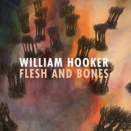 William Hooker, Flesh And Bones (CD)