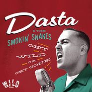 Dasta & The Smokin' Snakes, Get Wild Or Get Gone (CD)