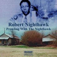 Robert Nighthawk, Prowling With The Nighthawk (CD)