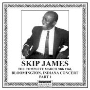 Skip James, The Complete March 30th 1968, Bloomington, Indiana Concert Part 1 (CD)