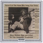 Various Artists, Never Let The Same Bee Sting You Twice: Blues, Ballads, Rags & Gospel In The Songster Tradition (CD)