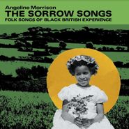 Angeline Morrison, The Sorrow Songs: Folk Songs Of Black British Experience (CD)