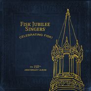 Fisk Jubilee Singers, Celebrating Fisk! The 150th Anniversary Album (LP)