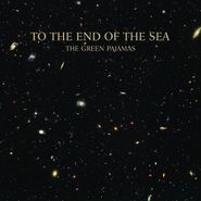 The Green Pajamas, To The End Of The Sea (CD)