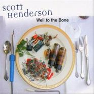 Scott Henderson, Well To The Bone (CD)