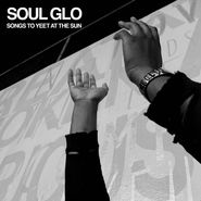 Soul Glo, Songs To Yeet At The Sun [Splatter Vinyl] (12")