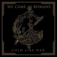We Came As Romans, Cold Like War [White Vinyl] (LP)