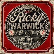 Ricky Warwick, When Life Was Hard And Fast (LP)