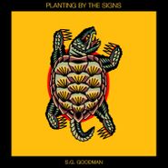S.G. Goodman, Planting By The Signs (CD)