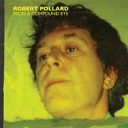 Robert Pollard, From A Compound Eye (LP)