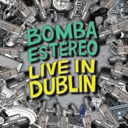 Bomba Estéreo, Live In Dublin [Record Store Day] (LP)