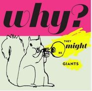 They Might Be Giants, Why? [Splatter Vinyl] (LP)