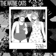 The Native Cats, The Way On Is The Way Off (LP)