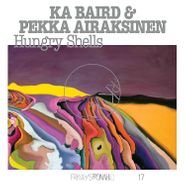 Ka Baird, FRKWYS Vol. 17: Hungry Shells (LP)