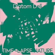Diatom Deli, Time~Lapse Nature (LP)