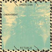 Cheri Knight, American Rituals (LP)