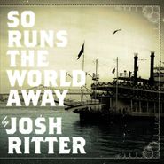 Josh Ritter, So Runs The World Away [Colored Vinyl] (LP)