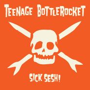 Teenage Bottlerocket, Sick Sesh! (CD)