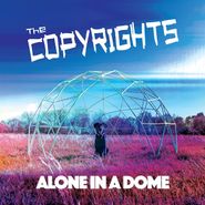The Copyrights, Alone In A Dome (CD)
