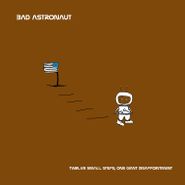 Bad Astronaut, Twelve Small Steps, One Giant Disappointment (LP)