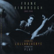 Frank Kimbrough, Lullabluebye / Play (CD)