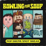 Bowling For Soup, Pop Drunk Snot Bread (CD)