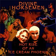 Divine Horsemen, Hot Rise Of An Ice Cream Phoenix (LP)