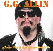 G.G. Allin, Always Was, Is And Always Shall Be (LP)