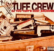 Tuff Crew, DJ Too Tuff's Lost Archives (LP)
