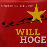 Will Hoge, Blackbird On A Lonely Wire [Maroon Vinyl] (LP)