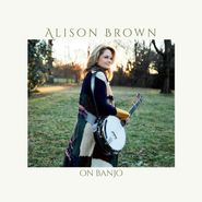 Alison Brown, On Banjo (CD)