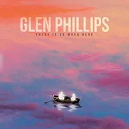 Glen Phillips, There Is So Much Here [Orange Vinyl] (LP)