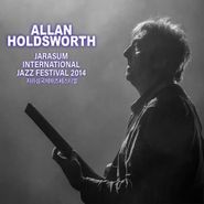 Allan Holdsworth, Jarasum International Jazz Festival 2014 (CD)