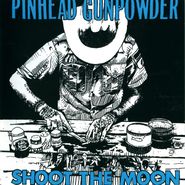 Pinhead Gunpowder, Shoot The Moon (LP)