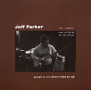 Jeff Parker, Mondays At The Enfield Tennis Academy (CD)